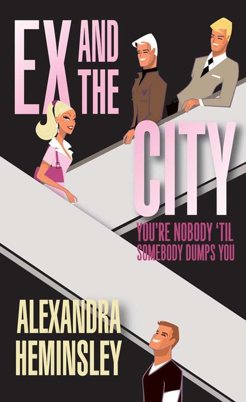 Book cover of Ex and the City: You're Nobody 'Til Somebody Dumps You