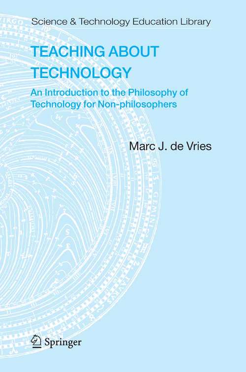 Book cover of Teaching about Technology: An Introduction to the Philosophy of Technology for Non-philosophers (2005) (Contemporary Trends and Issues in Science Education #27)