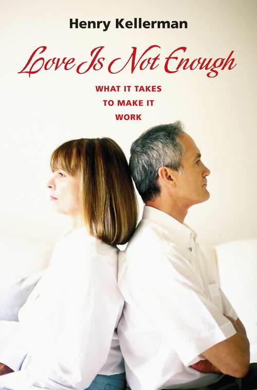 Book cover of Love Is Not Enough: What It Takes to Make It Work (Non-ser.)