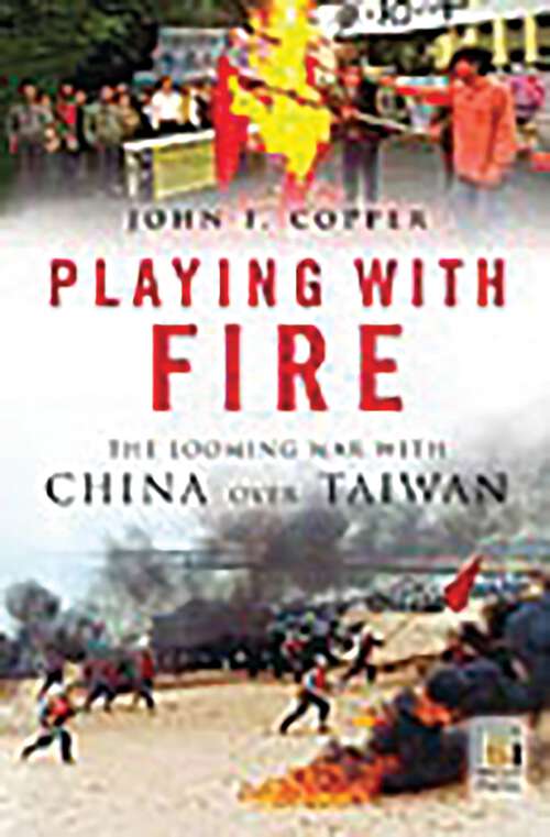 Book cover of Playing with Fire: The Looming War with China over Taiwan (Praeger Security International)