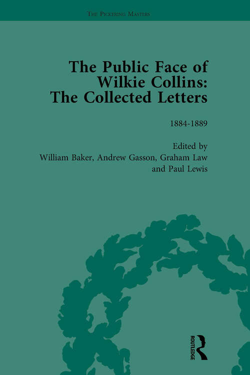 Book cover of The Public Face of Wilkie Collins Vol 4: The Collected Letters