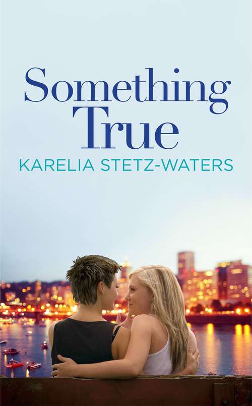 Book cover of Something True (Out in Portland #1)