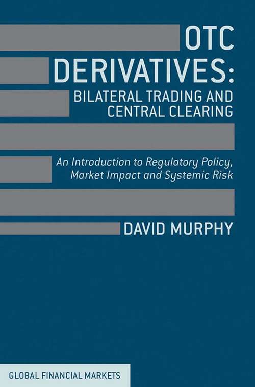 Book cover of OTC Derivatives: An Introduction to Regulatory Policy, Market Impact and Systemic Risk (2013) (Global Financial Markets)