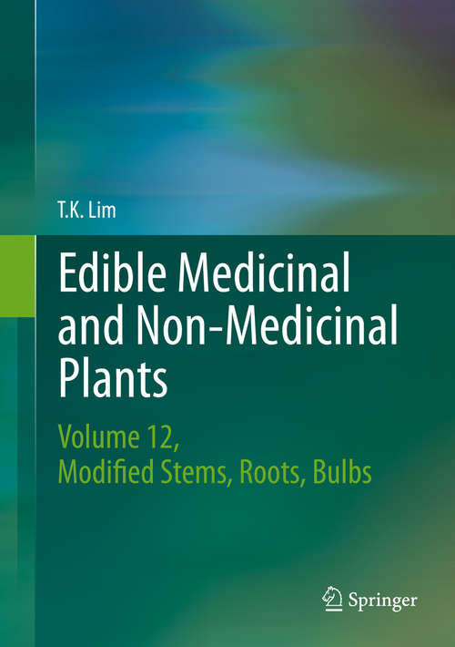 Book cover of Edible Medicinal and Non-Medicinal Plants: Volume 12 Modified Stems, Roots, Bulbs (1st ed. 2016)