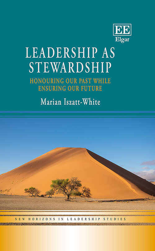 Book cover of Leadership as Stewardship: Honouring Our Past While Ensuring Our Future (New Horizons in Leadership Studies series)