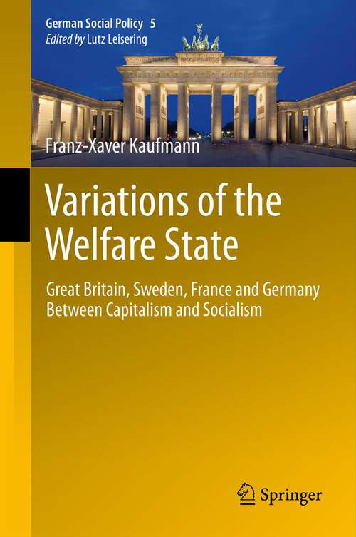 Book cover of Variations of the Welfare State: Great Britain, Sweden, France and Germany Between Capitalism and Socialism (2012) (German Social Policy #5)