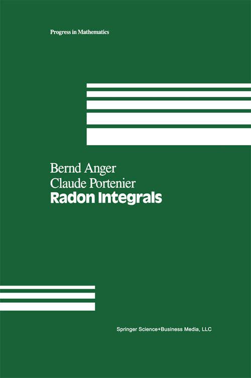 Book cover of Radon Integrals: An abstract approach to integration and Riesz representation through function cones (1992) (Progress in Mathematics #103)