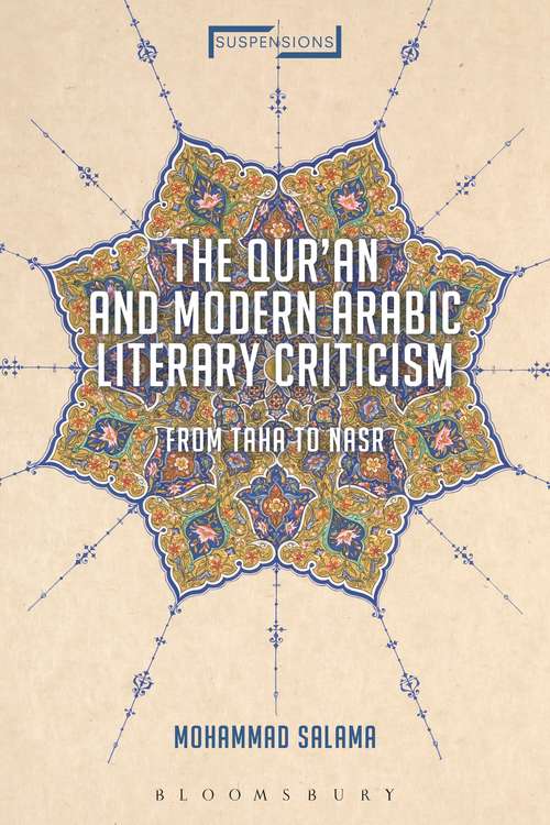 Book cover of The Qur'an and Modern Arabic Literary Criticism: From Taha to Nasr (Suspensions: Contemporary Middle Eastern and Islamicate Thought)