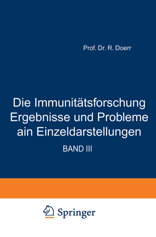 Book cover of Die Immunitätsforschung Ergebnisse und Probleme in Einzeldarstellungen: Band III: Die Antigene (1948) (Monographien aus dem Gesamtgebiet der Physiologie der Pflanzen und der Tiere #3)