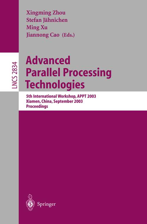 Book cover of Advanced Parallel Processing Technologies: 5th International Workshop, APPT 2003, Xiamen, China, September 17-19, 2003, Proceedings (2003) (Lecture Notes in Computer Science #2834)