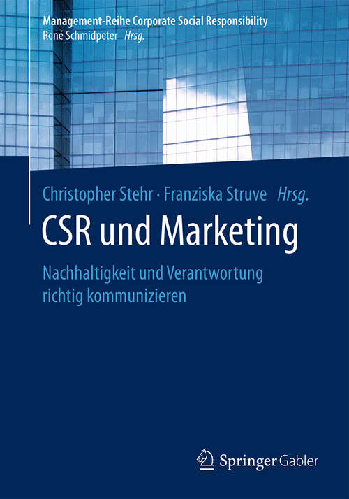 Book cover of CSR und Marketing: Nachhaltigkeit und Verantwortung richtig kommunizieren (1. Aufl. 2017) (Management-Reihe Corporate Social Responsibility)