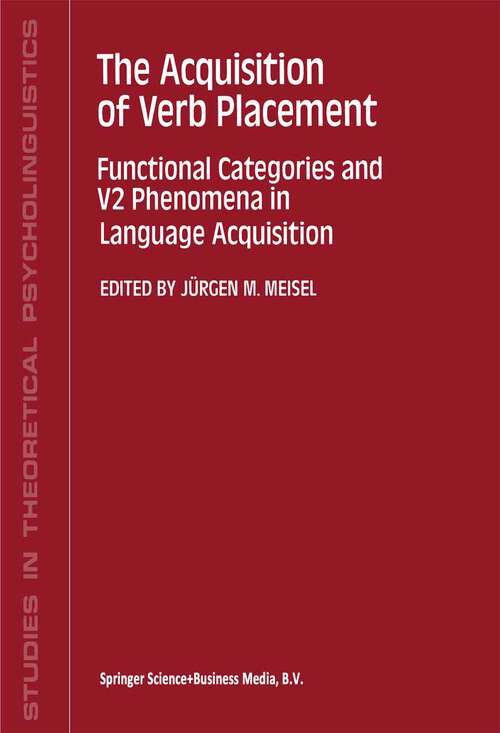 Book cover of The Acquisition of Verb Placement: Functional Categories and V2 Phenomena in Language Acquisition (1992) (Studies in Theoretical Psycholinguistics #16)
