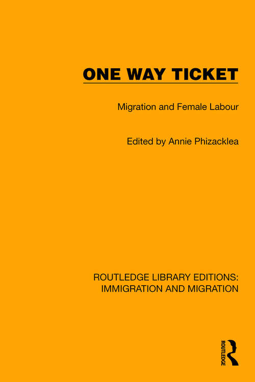 Book cover of One Way Ticket: Migration and Female Labour (Routledge Library Editions: Immigration and Migration #18)