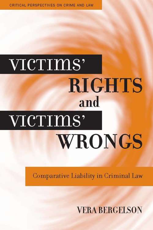 Book cover of Victims' Rights and Victims' Wrongs: Comparative Liability in Criminal Law (Critical Perspectives on Crime and Law)