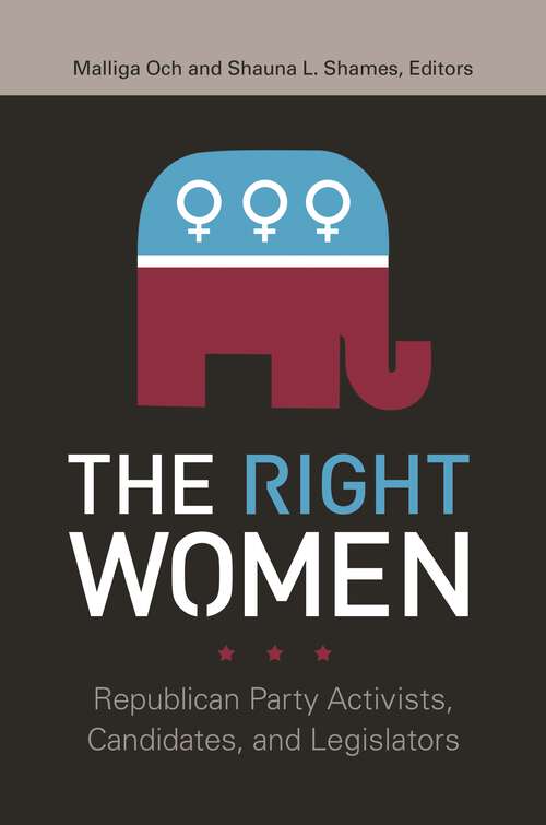 Book cover of The Right Women: Republican Party Activists, Candidates, and Legislators (Gender Matters in U.S. Politics)