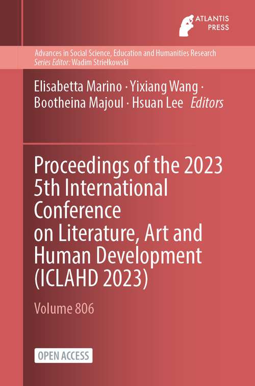 Book cover of Proceedings of the 2023 5th International Conference on Literature, Art and Human Development (1st ed. 2023) (Advances in Social Science, Education and Humanities Research #806)