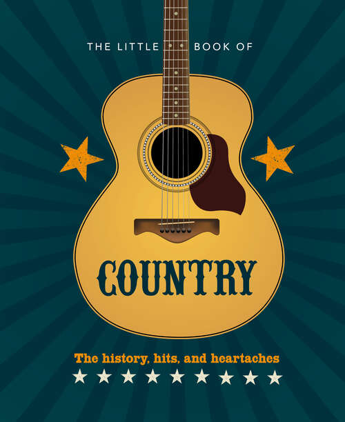 Book cover of The Little Book of Country: The music’s history, hits, and heartaches