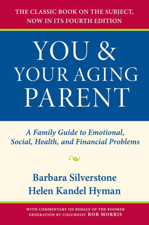 Book cover of You and Your Aging Parent: A Family Guide to Emotional, Social, Health, and Financial Problems (4)