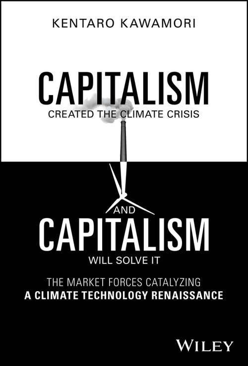 Book cover of Capitalism Created the Climate Crisis and Capitalism Will Solve It: The Market Forces Catalyzing a Climate Technology Renaissance