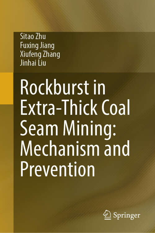 Book cover of Rockburst in Extra-Thick Coal Seam Mining: Mechanism and Prevention (2024)