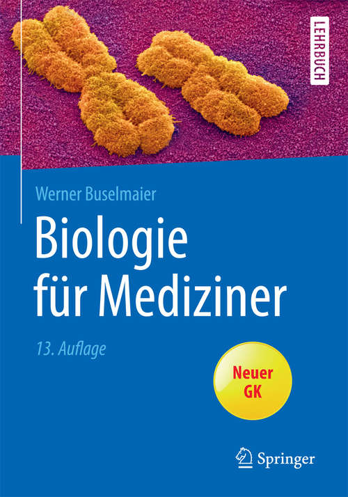 Book cover of Biologie für Mediziner (13., überarb. Aufl. 2015) (Springer-Lehrbuch)