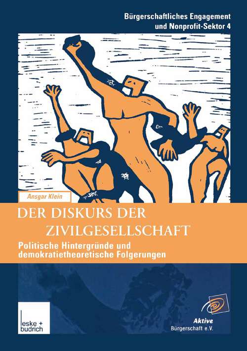 Book cover of Der Diskurs der Zivilgesellschaft: Politische Kontexte und demokratietheoretische Bezüge der neueren Begriffsverwendung (2001) (Bürgerschaftliches  Engagement und Non-Profit-Sektor #4)