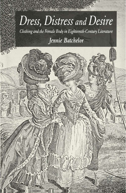 Book cover of Dress, Distress and Desire: Clothing and the Female Body in Eighteenth-Century Literature (2005)