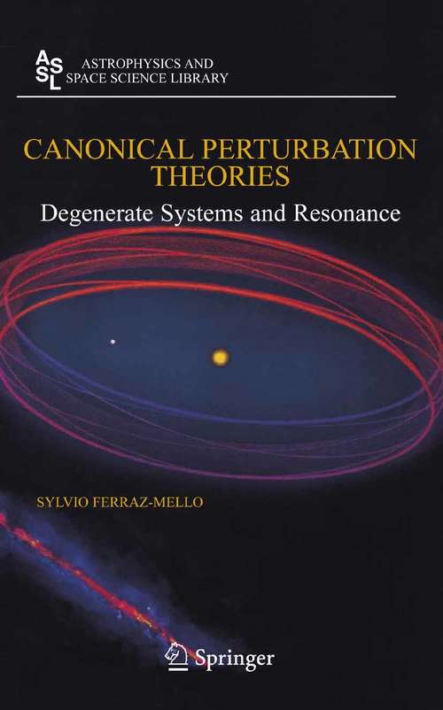 Book cover of Canonical Perturbation Theories: Degenerate Systems and Resonance (2007) (Astrophysics and Space Science Library #345)
