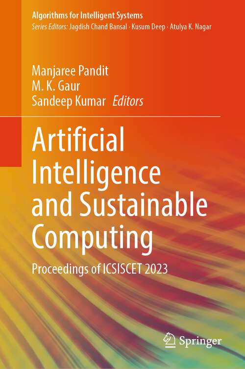 Book cover of Artificial Intelligence and Sustainable Computing: Proceedings of ICSISCET 2023 (2024) (Algorithms for Intelligent Systems)