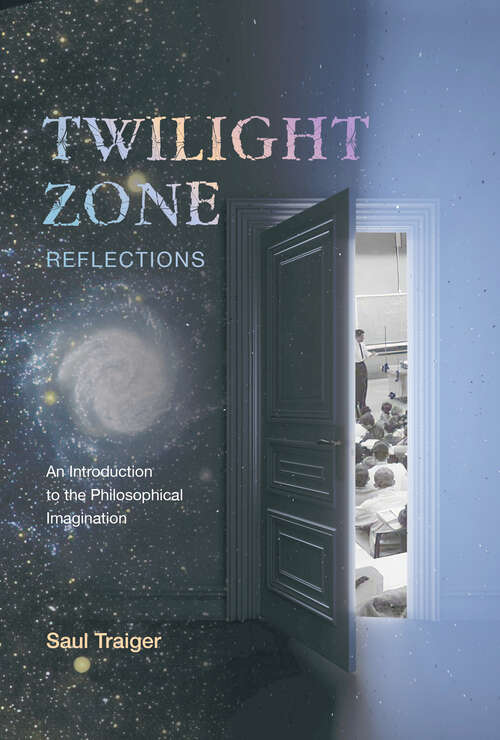 Book cover of Twilight Zone Reflections: An Introduction to the Philosophical Imagination
