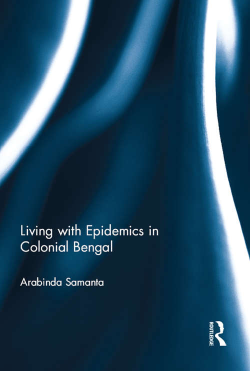 Book cover of Living with Epidemics in Colonial Bengal