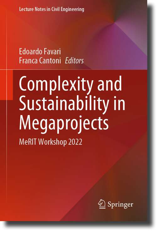 Book cover of Complexity and Sustainability in Megaprojects: MeRIT Workshop 2022 (1st ed. 2023) (Lecture Notes in Civil Engineering #342)