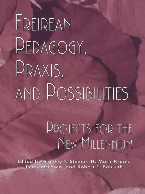 Book cover of Freireian Pedagogy, Praxis, and Possibilities: Projects for the New Millennium (Critical Education Practice)