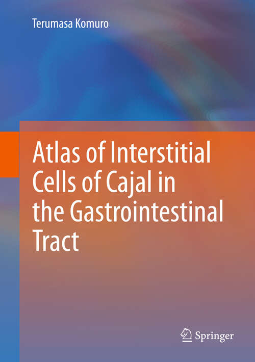 Book cover of Atlas of Interstitial Cells of Cajal in the Gastrointestinal Tract (2012)