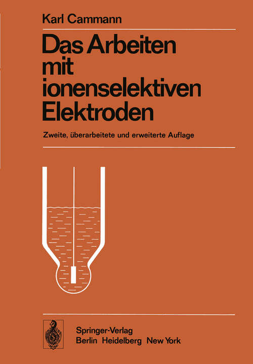 Book cover of Das Arbeiten mit ionenselektiven Elektroden: Eine Einführung (2. Aufl. 1977) (Anleitungen für die chemische Laboratoriumspraxis #13)