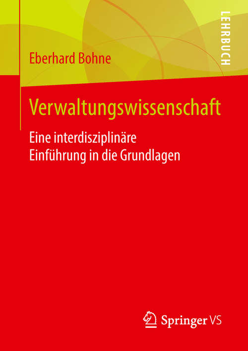 Book cover of Verwaltungswissenschaft: Eine interdisziplinäre Einführung in die Grundlagen (1. Aufl. 2018)