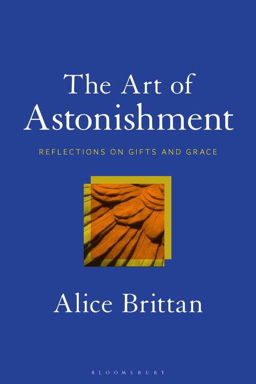 Book cover of The Art of Astonishment: Reflections on Gifts and Grace