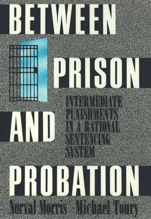 Book cover of Between Prison and Probation: Intermediate Punishments in a Rational Sentencing System