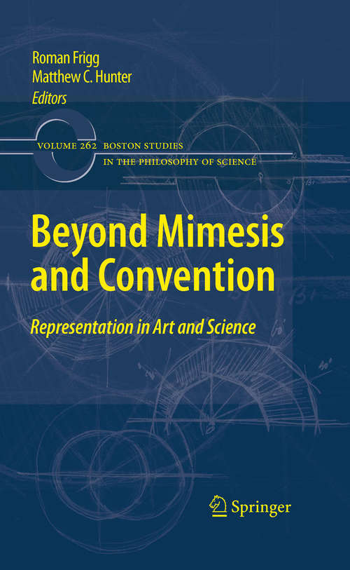 Book cover of Beyond Mimesis and Convention: Representation in Art and Science (2010) (Boston Studies in the Philosophy and History of Science #262)