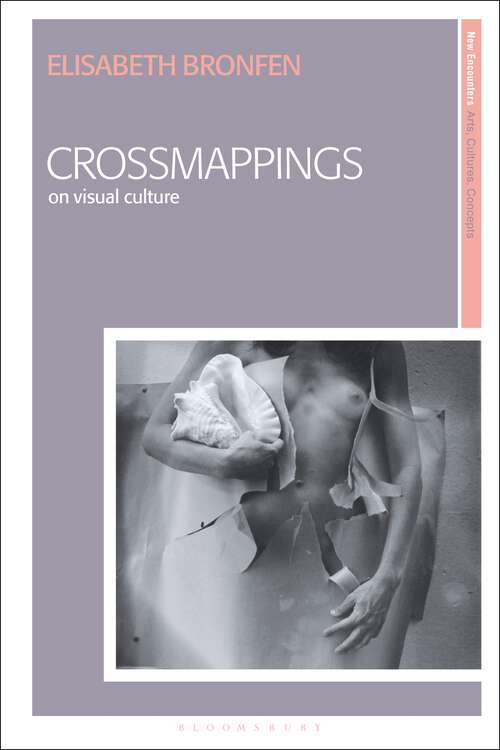 Book cover of Crossmappings: On Visual Culture (New Encounters: Arts, Cultures, Concepts Ser.)