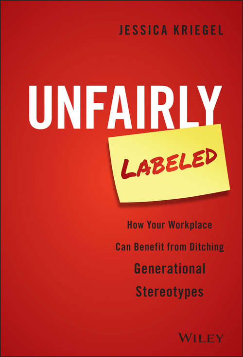 Book cover of Unfairly Labeled: How Your Workplace Can Benefit From Ditching Generational Stereotypes