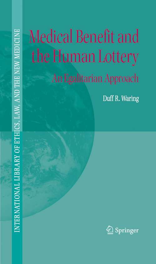 Book cover of Medical Benefit and the Human Lottery: An Egalitarian Approach to Patient Selection (2004) (International Library of Ethics, Law, and the New Medicine #22)