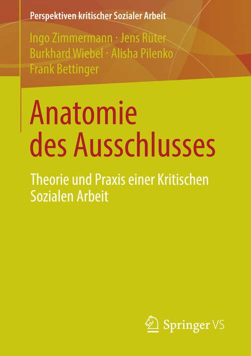 Book cover of Anatomie des Ausschlusses: Theorie und Praxis einer Kritischen Sozialen Arbeit (2013) (Perspektiven kritischer Sozialer Arbeit #18)