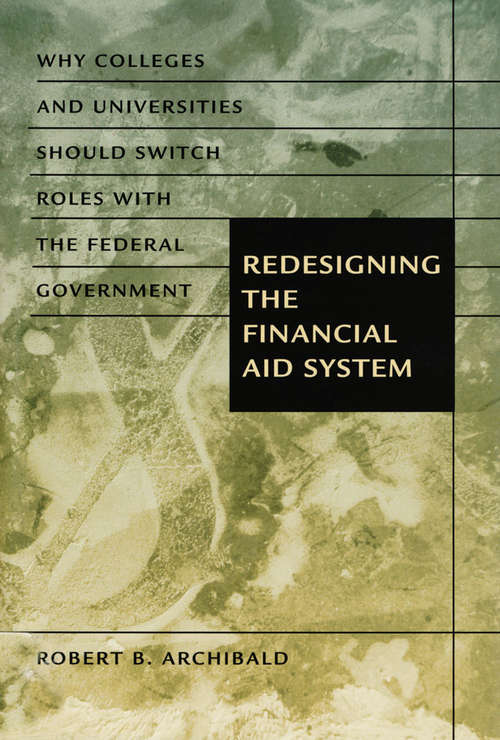 Book cover of Redesigning the Financial Aid System: Why Colleges and Universities Should Switch Roles with the Federal Government