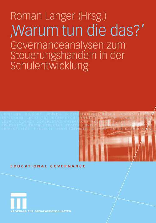 Book cover of 'Warum tun die das?': Governanceanalysen zum Steuerungshandeln in der Schulentwicklung (2008) (Educational Governance)