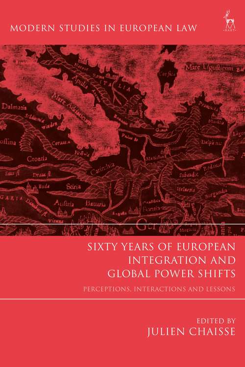 Book cover of Sixty Years of European Integration and Global Power Shifts: Perceptions, Interactions and Lessons (Modern Studies in European Law)