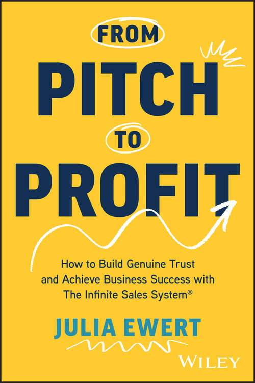 Book cover of From Pitch to Profit: How to Build Genuine Trust and Achieve Business Success with The Infinite Sales System