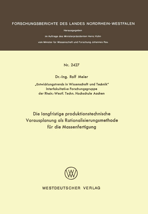 Book cover of Die langfristige produktionstechnische Vorausplanung als Rationalisierungsmethode für die Massenfertigung (1975) (Forschungsberichte des Landes Nordrhein-Westfalen)