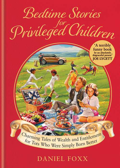 Book cover of Bedtime Stories for Privileged Children: Charming Tales of Wealth and Entitlement for Tots Who Were Simply Born Better