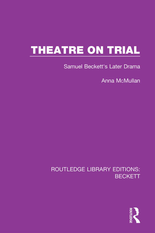 Book cover of Theatre on Trial: Samuel Beckett's Later Drama (Routledge Library Editions: Beckett #5)